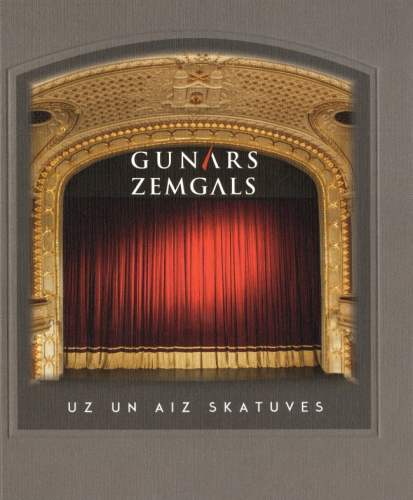 Gunārs Zemgals uz un aiz skatuves